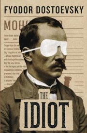 The Idiot by Fyodor Dostoevsky: The Original Classic - A Fool's Journey Through a World of Shadows cover image