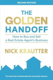 The Golden Handoff How to Buy and Sell a Real Estate Agent's Business cover image