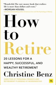 How to Retire 20 lessons for a happy, successful, and wealthy retirement cover image