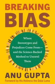 Breaking Bias Where Stereotypes and Prejudices Come From--and the Science-Backed Method to Unravel Them cover image