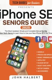 iPhone SE Seniors Guide: The Most Simple and Updated Manual for the Non-Tech-Savvy to Learn How to Use your New Smartphone in No Time cover image