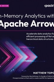 In-Memory Analytics with Apache Arrow Accelerate Data Analytics for Efficient Processing of Flat and Hierarchical Data Structures cover image