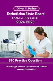 Esthetician State Board Exam STUDY GUIDE 2024-2025: 5 Full-Length Practice Questions with Detailed Answer Explanation. cover image
