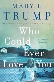 Who Could Ever Love You A Family Memoir cover image