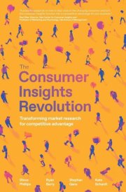 The Consumer Insights Revolution Transforming Market Research for Competitive Advantage cover image
