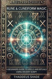 Rune and Cuneiform Magic: A Beginners Guide to Spells and Rituals Using Ancient Script cover image