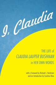 I, Claudia The Life of Claudia Lauper Bushman in Her Own Words cover image