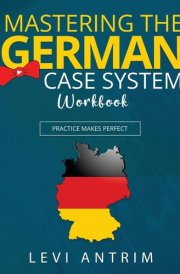 Mastering the German Case System Workbook Practice Makes Perfect cover image