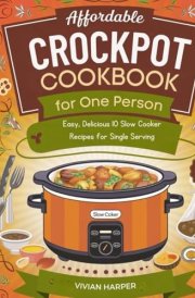 AFFORDABLE CROCKPOT COOKBOOK FOR ONE PERSON cover image