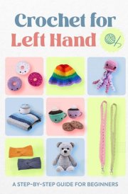 Crochet for Left Hand A Step-by-Step Guide for Beginners cover image
