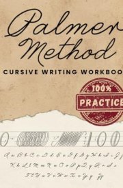 Palmer Method Cursive Writing Workbook 100% Practice: Master Calligraphy, Penmanship, and Handwriting with the Classic Palmer Method cover image