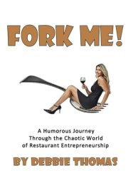 Fork Me: A Humorous Journey Through the Chaotic World of Restaurant Entrepreneurship cover image