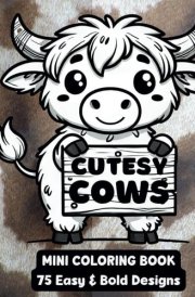 Cutesy Cows Mini Coloring Book: 75 Easy & Bold Designs for Creative Calm and Coloring Fun (6"x6") cover image