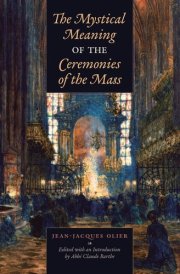 The Mystical Meaning of the Ceremonies of the Mass cover image