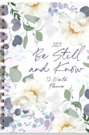 Be Still and Know (2025 Planner) 12-Month Weekly Planner cover image