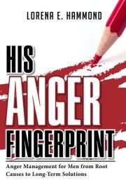 His Anger Fingerprint: Anger Management for Men from Root Causes to Long-Term Solutions (The Fingerprint Series) cover image
