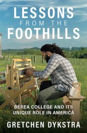 Lessons from the Foothills Berea College and Its Unique Role in America cover image