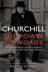 Churchill: The Power of Words His Remarkable Life Recounted Through His Writings and Speeches cover image