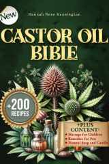 The Castor Oil Bible: Over 200 Recipes and Usage Tips for Enhancing Health and Beauty Naturally. Proven and Effective Remedies for Your Wellbeing with a Holistic Approach. | New Edition cover image
