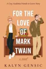For the Love of Mark Twain A Cozy Academia Friends-to-Lovers Story cover image