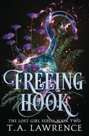 Freeing Hook: A Dark Fantasy Peter Pan Retelling (The Lost Girl Series) cover image