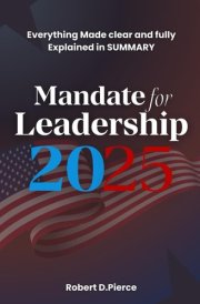 Mandate for Leadership: Project 2025• Everything Made Clear and Fully Explained in SUMMARY cover image