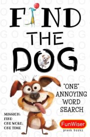 Find the Dog - One Word Search Book: One Annoying Word Search With Just ONE Word to Find! (FunWiser - Just ONE Word to Search!) cover image