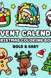 Advent Calendar Christmas Coloring Book: 25 Bold and Easy Designs Featuring Snowman, Cute Animals, Presents, Santa and Much More, Suited for Children ... Who Prefer Simple Illustrations (Bold & Easy) cover image