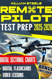 Remote Pilot Test Prep: Master the FAA Part 107 Exam in No Time. Streamline Your Learning, Leverage Clear Digital Charts, and Elevate Your Business with Expert Tips & In-depth Q&A cover image