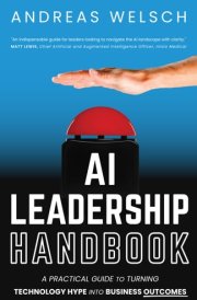 AI Leadership Handbook A Practical Guide to Turning Technology Hype Into Business Outcomes cover image