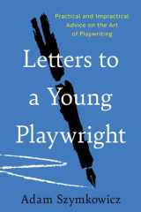 Letters to a Young Playwright Practical and Impractical Advice on the Art of Playwriting cover image