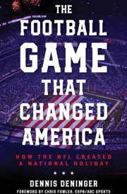 The Football Game That Changed America How the NFL Created a National Holiday cover image