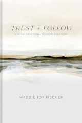 Trust + Follow A 60-Day Devotional to Know Jesus More cover image