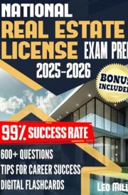National Real Estate License Exam Prep: Ace on the First Try. An Easy-to-Follow Study Guide, featuring 600 Expertly Explained Questions and Exclusive Tips Designed to Achieve a 99% Success Rate cover image
