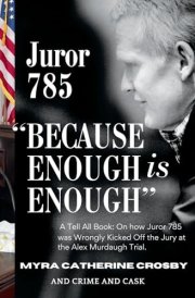Because Enough is Enough The Tell All Book: How Juror 785 was Wrongly Kicked Off the Alex Murdaugh Jury cover image