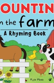 Counting on the Farm: Rhyming Book For Kids. Farm Animal Books For Toddlers. Learn To Count Book (Read and Rhyme) cover image