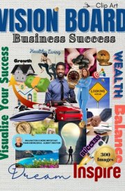 Vision Board Clip Art For Business And Money Success: 300 Images and Texts On Single Sided Pages cover image