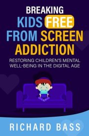 Breaking Kids Free from Screen Addiction cover image