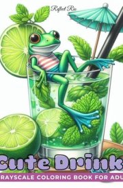 Cute Drinks Coloring Book: Adorable Animals in Beachwear Enjoying Tropical Drinks – A Fun Adult Grayscale Coloring Book for Stress Relief (Fantasy Grayscale Coloring Book for Adults) cover image