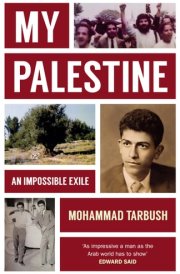 My Palestine An Impossible Exile cover image