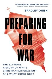 Preparing for War The Extremist History of White Christian Nationalism--And What Comes Next cover image
