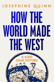 How the World Made the West A 4,000 Year History cover image