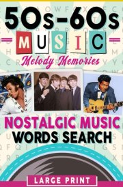 50's - 60's Music - Melody Memories Word Search Books for Adults Large Print: 100 Nostalgic Puzzles, 2000 Music Words. Large Print WordFind for Adults & Seniors. Fun Relaxation & Stress Relief cover image