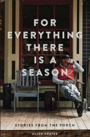 For Everything There is a Season Stories From the Porch cover image