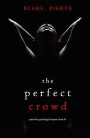 The Perfect Crowd (A Jessie Hunt Psychological Suspense Thriller—Book Thirty-Five) cover image