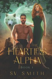 The Heartless Alpha: Book 1 cover image