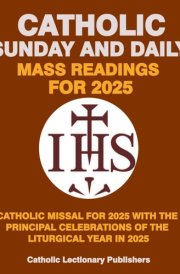 CATHOLIC SUNDAY AND DAILY MASS READINGS FOR 2025 WITH THE PRINCIPAL CELEBRATIONS OF THE LITURGICAL YEAR IN 2025 (Catholic Daily Missal for Mass (Catholic Daily Mass Readings)) cover image