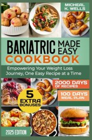 BARIATRIC MADE EASY COOKBOOK: Empowering Your Weight Loss Journey, One Easy Recipes at a Time cover image