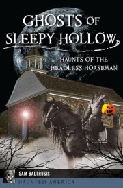 Ghosts of Sleepy Hollow Haunts of the Headless Horseman cover image