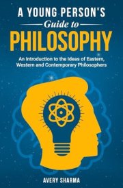 A Young Person's Guide to Philosophy An Introduction to the Ideas of Eastern, Western and Contemporary Philosophers cover image
